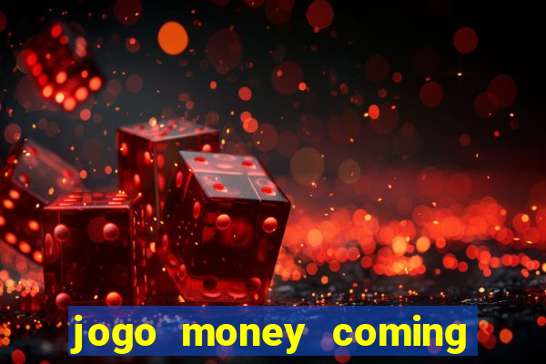 jogo money coming paga mesmo